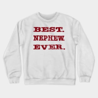 Best. Nephew. Ever. Crewneck Sweatshirt